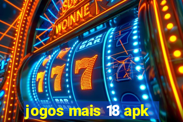 jogos mais 18 apk